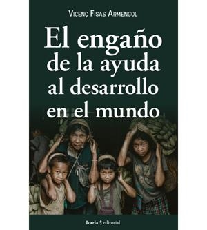 El engaño en la ayuda al desarrollo en el mundo | Fisas Armengol, Vicenç | Cooperativa autogestionària