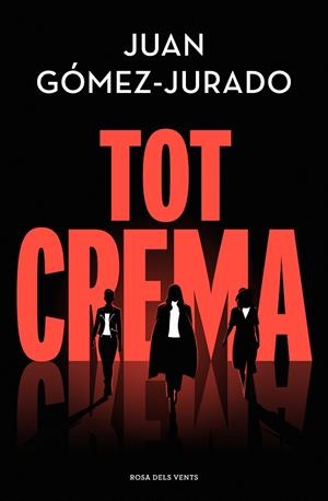 Tot crema | Gómez-Jurado, Juan | Cooperativa autogestionària