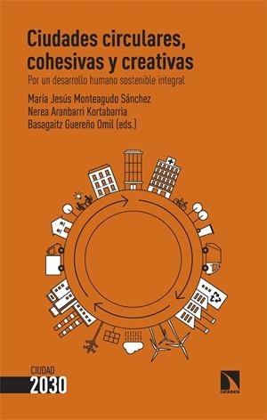 Ciudades circulares, cohesivas y creativas | Monteagudo Sánchez, María Jesús/Aranbarri Kortabarria, Nerea/Guereño Omil, Basagaitz | Cooperativa autogestionària