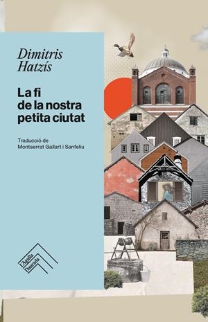 La fi de la nostra petita ciutat | Hatzís, Dimitris | Cooperativa autogestionària