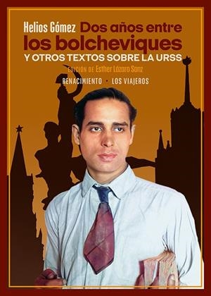 Dos años entre los bolcheviques y otros textos sobre la URSS | Gómez, Helios