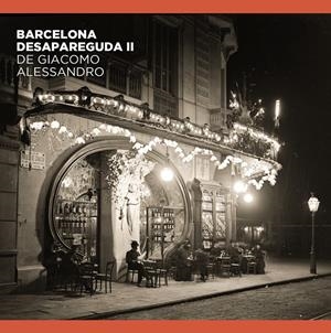 Barcelona desapareguda II de Giacomo Alessandro | Comas Parer, Enric/Alvarez, Jorge/Oliva Pascuet, Víctor | Cooperativa autogestionària