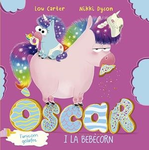 Òscar, l'unicorn golafre i la bebècorn | Carter, Lou