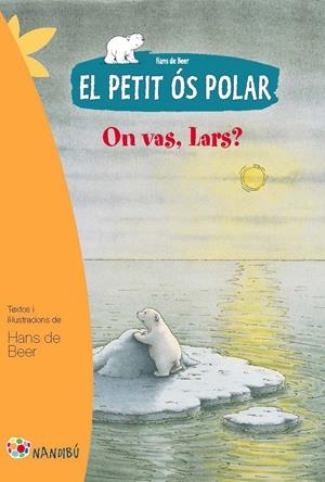 El petit ós polar: On vas, Lars? | de Beer, Hans