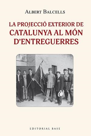 La projecció exterior de Catalunya al món d'entreguerres | Balcells Gonzàlez, Albert | Cooperativa autogestionària