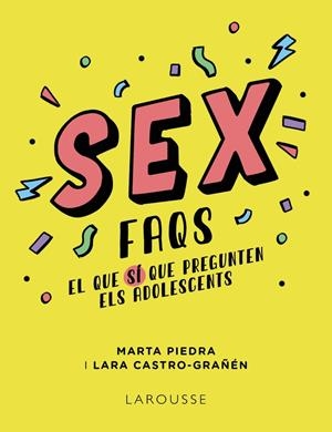 Sex FAQS. El que SÍ que pregunten els adolescents | Piedra, Marta/Castro-Grañén, Lara