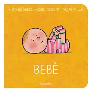 Bebè | Rubio Herrero, Antonio/Desclot, Miquel | Cooperativa autogestionària