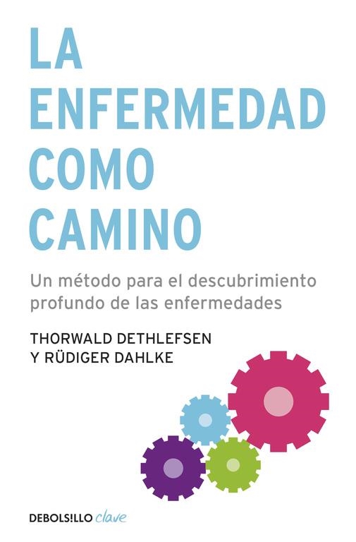 La enfermedad como camino | Dethlefsen, Thorwald / Dahlke, Rüdiger