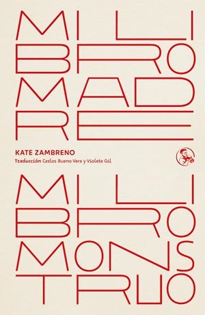 Mi libro madre, mi libro monstruo | Zambreno, Kate