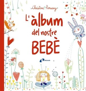 L'àlbum del nostre bebè | Roussey, Christine | Cooperativa autogestionària