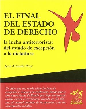 El final del estado de derecho. La lucha antiterrorista... | Paye, Jean-Claude | Cooperativa autogestionària