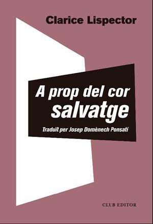 A prop del cor salvatge | Lispector, Clarice | Cooperativa autogestionària