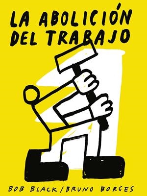 La abolición del trabajo | Black, Bob | Cooperativa autogestionària