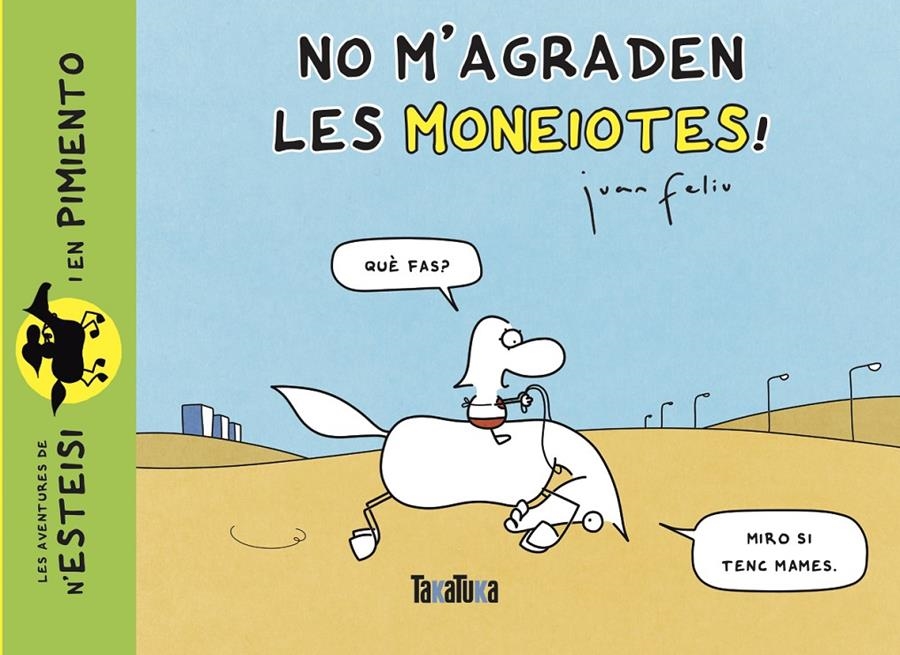 No m’agraden les moneiotes! | Feliu Sastre, Juan | Cooperativa autogestionària