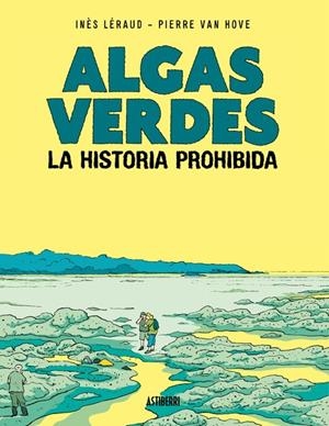 Algas verdes. La historia prohibida | Léraud, Inès; Van Hove, Pierre | Cooperativa autogestionària