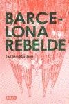 Barcelona Rebelde: Guía histórica de una ciudad | Martínez, Guillem