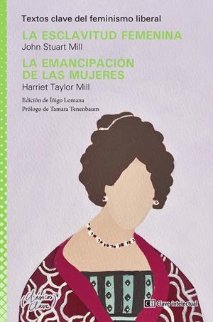 La esclavitud femenina / La emancipación de las mujeres | Stuart Mill, John/Taylor Mill, Harriet