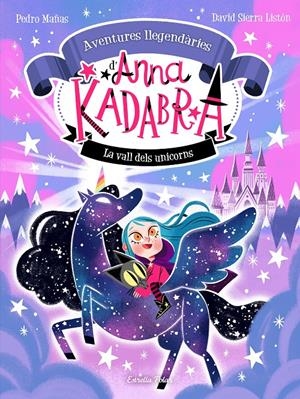 Anna Kadabra. Aventures llegendàries 1. La Vall dels Unicorns | Mañas, Pedro/Sierra Listón, David | Cooperativa autogestionària