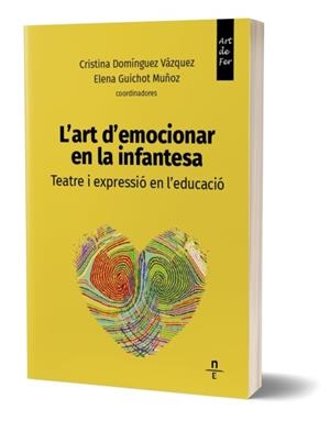 L'art d'emocionar en la infantesa. Teatre i expressió en l'educació | Domínguez Vázquez, Cristina/Elena, Guichot Muñoz | Cooperativa autogestionària