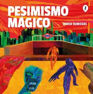 Pesimismo mágico | Sumozas, Borja