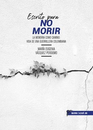 Escrito para no morir | Vásquez Perdomo, María Eugenia | Cooperativa autogestionària