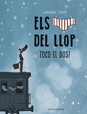Els calçotets del llop 7. Toco el dos! | Lupano, Wilfrid; Itoïz, Mayana | Cooperativa autogestionària
