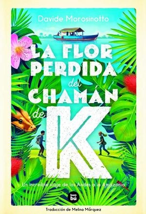 La flor perdida del chamán de K | Morosinotto, Davide