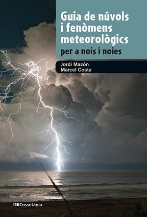 Guia de núvols i fenòmens meteorològics per a nois i noies | Mazon, Jordi/Costa, Marcel