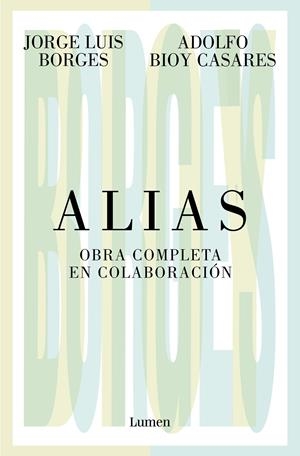 Alias. Obra completa en colaboración | Borges, Jorge Luis/Bioy Casares, Adolfo | Cooperativa autogestionària
