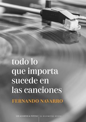 Todo lo que importa sucede en las canciones | Navarro Cano, Fernando | Cooperativa autogestionària
