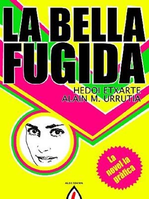 La bella fugida | Etxarte, Hedoi / Urrutia, Alain M. | Cooperativa autogestionària