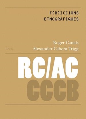 F(r)iccions etnogràfiques / Ethnographic F(r)iccions | Canals Vilageliu, Roger Canals/Cabeza Trigg, Alexander | Cooperativa autogestionària