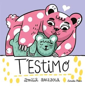 T'estimo. Llibre de tela | Arrazola, Amaia | Cooperativa autogestionària