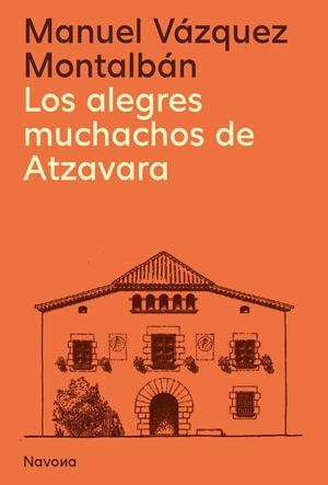 Los alegres muchachos de Atzavara | Vázquez Montalbán, Manuel | Cooperativa autogestionària