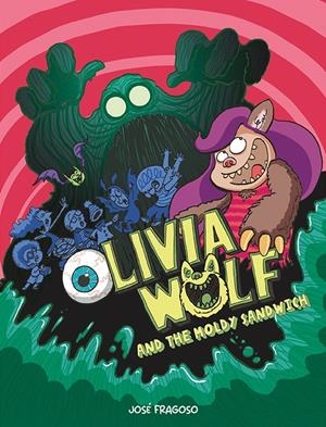 Olivia Wolf and the Moldy Sandwich | Fragoso, José