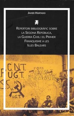 Repertori bibliogràfic sobre la Segona República, la Guerra Civil i el primer franquisme a les Illes Balears | Hurtado, Javier | Cooperativa autogestionària