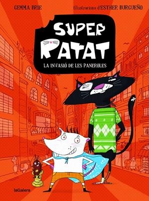 Super Ratat 1. La invasió de les paneroles | Brie, Gemma; Burgueño, Esther | Cooperativa autogestionària