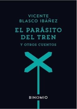 El parásito del tren y otros cuentos | Blasco Ibáñez, Vicente | Cooperativa autogestionària