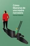 Cómo liberarse de una madre narcisista | Alderete, Hannah | Cooperativa autogestionària