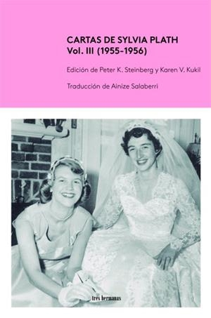 Cartas de Sylvia Plath, Vol. III (1955-1956) | Steinberg, Pete K./Kukil, Karen V.