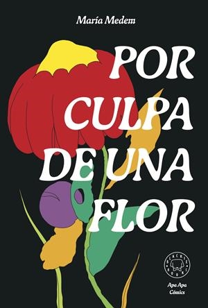 Por culpa de una flor | Medem, María | Cooperativa autogestionària