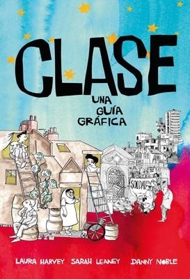 Clase. Una guía gráfica | Harvey, Laura/Leaney, Sarah/Noble, Danny | Cooperativa autogestionària