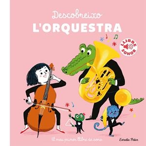 Descobreixo l'orquestra. El meu primer llibre de sons | Roederer, Charlotte | Cooperativa autogestionària