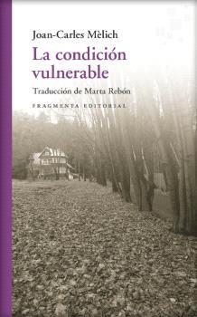 La condición vulnerable | Mèlich, Joan-Carles | Cooperativa autogestionària