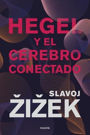 Hegel y el cerebro conectado | Zizek, Slavoj | Cooperativa autogestionària