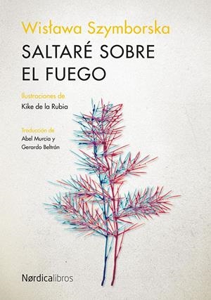Saltaré sobre el fuego | Szymborska, Wislawa | Cooperativa autogestionària