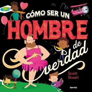 Como ser un hombre de verdad | Stuart, Scott | Cooperativa autogestionària