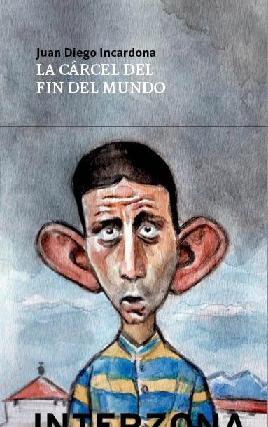 La cárcel del fin del mundo | Incardona, Juan Diego