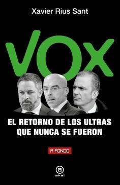 Vox, el retorno de los ultras que nunca se fueron | Rius Sant, Xavier