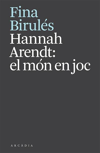 Hannah Arendt: el món en joc | Birulés, Fina | Cooperativa autogestionària